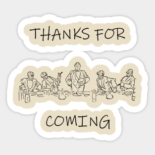 Thanks For Coming Sticker